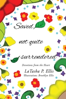 Paperback Saved not quite Surrendered: Devotions from the heart Book
