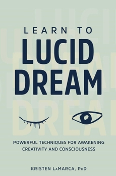 Paperback Learn to Lucid Dream: Powerful Techniques for Awakening Creativity and Consciousness Book