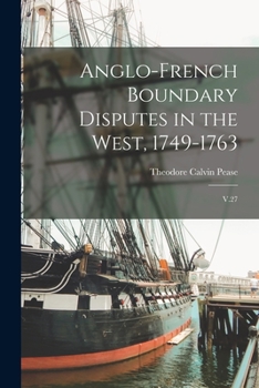 Paperback Anglo-French Boundary Disputes in the West, 1749-1763: V.27 Book