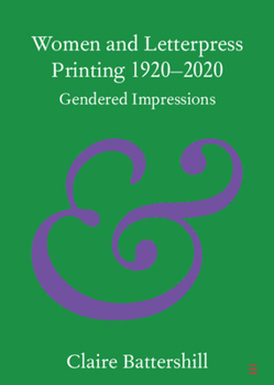 Paperback Women and Letterpress Printing 1920-2020: Gendered Impressions Book