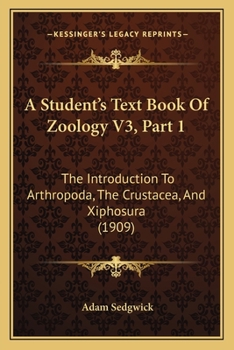 Paperback A Student's Text Book Of Zoology V3, Part 1: The Introduction To Arthropoda, The Crustacea, And Xiphosura (1909) Book