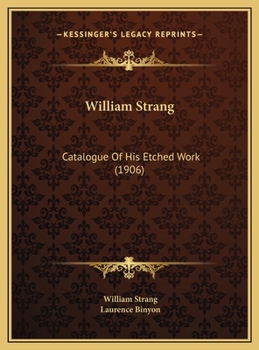 Hardcover William Strang: Catalogue Of His Etched Work (1906) Book