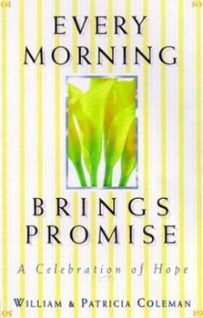 Hardcover Every Morning Brings Promise: A Celebration of Hope Book