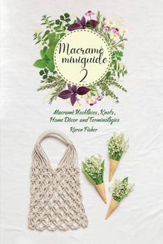 Advanced Macramè: Macramè Necklaces, Knots, Home Décor and Terminologies