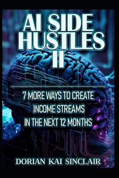 Paperback AI Side Hustles II: 7 More Ways to Create Income Streams in the Next 12 Months Book