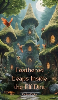 Hardcover Feathered Leaps Inside the Elf Dint Book
