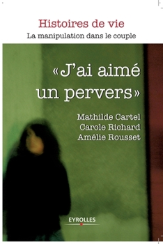 Paperback J'ai aimé un pervers: La manipulation dans le couple [French] Book