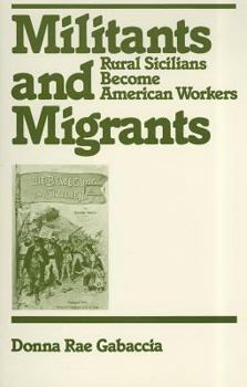 Paperback Militants and Migrants: Rural Sicilians Become American Workers Book