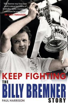 Paperback Keep Fighting: The Billy Bremner Story Book