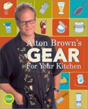 Hardcover Alton Brown's Gear for Your Kitchen Book