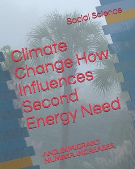 Paperback Climate Change How Influences Second Energy Need: And Immigrant Number Increases Book