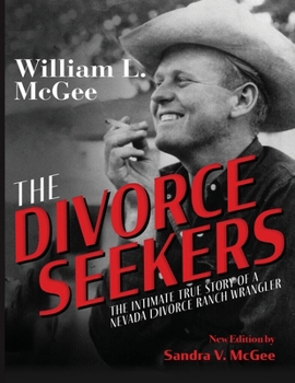 Paperback The Divorce Seekers: The Intimate True Story of a Nevada Divorce Ranch Wrangler Book