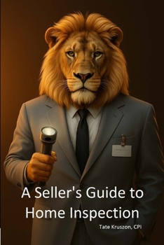 Paperback A Seller's Guide to Home Inspection: "Step-by-step Prep, Expectations & Pro tips from a Certified Master Inspector" Book