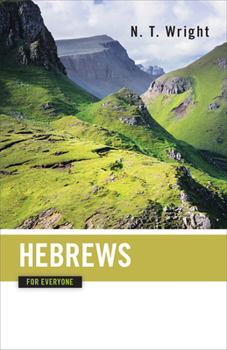 Hebrews for Everyone (For Everyone) - Book #13 of the New Testament For Everyone