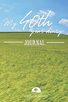 Paperback My 40th Year Diary Journal - Build your personal encyclopedia of your life - 600 pages lined pages to write your own story. 6' x 9' format.: Build you Book