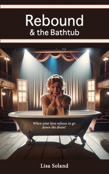 Paperback Rebound & the Bathtub: When your love refuses to go down the drain! Book