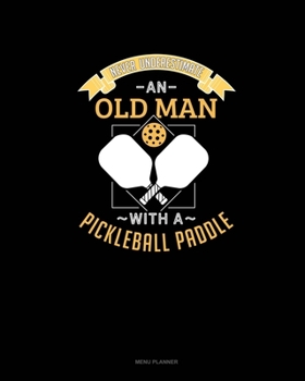 Paperback Never Underestimate An Old Man With A Pickleball Paddle: Menu Planner Book