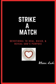 Paperback Strike A Match: Devotional to Heal, Build, & Reveal God's Purpose Book