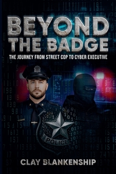 Paperback Beyond the Badge: The Journey from Street Cop to Cyber Executive Book