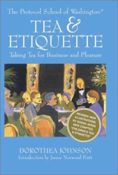 Hardcover The Protocol School of Washington Tea & Etiquette: Taking Tea for Business and Pleasure Book