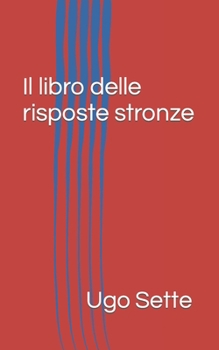 Paperback Il libro delle risposte stronze [Italian] Book