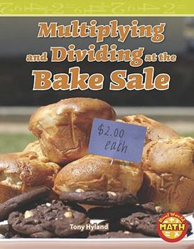 Hardcover Multiplying and Dividing at the Bake Sale Book