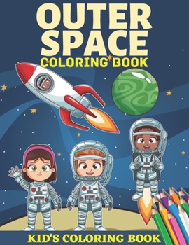Outer space coloring book kid's coloring book: Coloring pages, word search, and information about space for kids from 4 to 8 years old and adults, 8 x