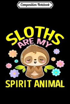 Paperback Composition Notebook: Sloth Is My Spirit Animal Journal/Notebook Blank Lined Ruled 6x9 100 Pages Book