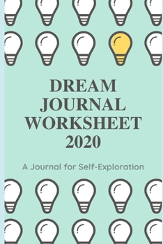 Paperback Dream Journal Worksheet 2019: A Guided Dream Journal With Prompts For Both Men And Women To Record And Interpret Their Dreams (Dream Journal Workboo Book