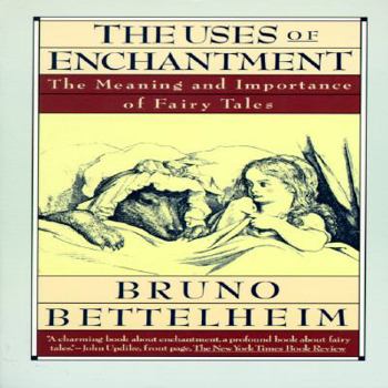 Paperback The Uses of Enchantment: The Meaning and Importance of Fairy Tales Book