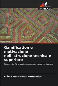 Gamification e motivazione nell'istruzione tecnica e superiore (Italian Edition)