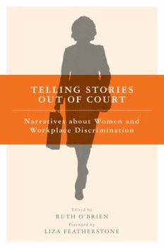 Telling Stories Out of Court: Narratives About Women and Workplace Discrimination