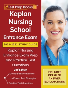 Paperback Kaplan Nursing School Entrance Exam 2021-2022 Study Guide: Kaplan Nursing Entrance Exam Prep and Practice Test Questions [2nd Edition] Book