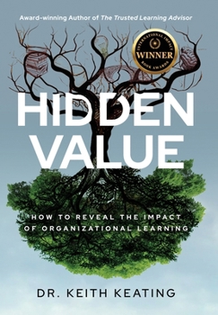 Hardcover Hidden Value: How to Reveal the Impact of Organizational Learning Book