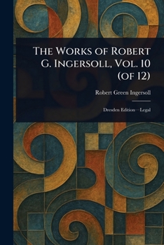 Paperback The Works of Robert G. Ingersoll, Vol. 10 (of 12) Book