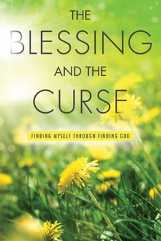 Paperback The Blessing and The Curse: Finding Myself through Finding God Book