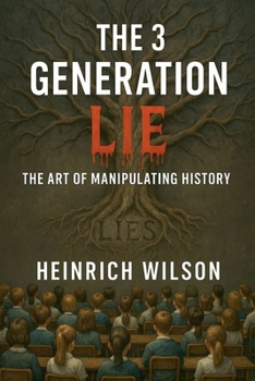 Paperback The 3 Generation Lie, The Art of Manipulating History Book