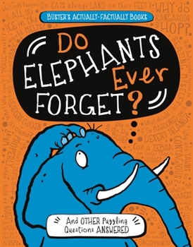 Paperback Do Elephants Ever Forget?: And Other Puzzling Questions Answered Book