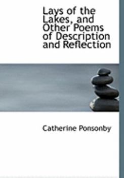 Paperback Lays of the Lakes, and Other Poems of Description and Reflection [Large Print] Book