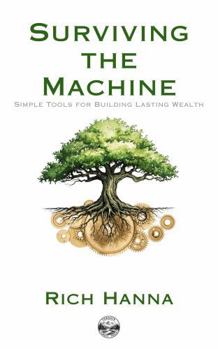 Paperback Surviving the Machine: Simple Tools for Building Lasting Wealth Book