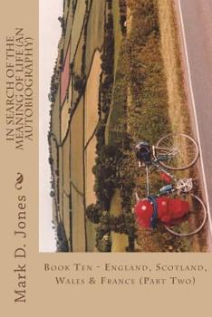 England, Scotland, Wales & France: Part Two - Book #10 of the In Search of the Meaning of Life