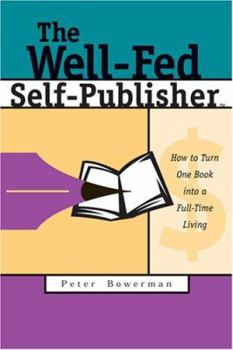 Paperback The Well-Fed Self-Publisher: How to Turn One Book Into a Full-Time Living Book