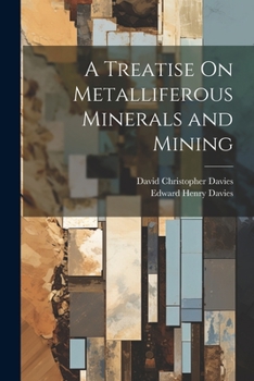 Paperback A Treatise On Metalliferous Minerals and Mining Book