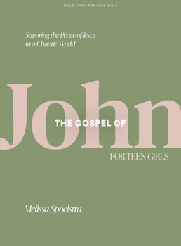 Paperback The Gospel of John - Teen Girls' Bible Study Book with Video Access: Savoring the Peace of Jesus in a Chaotic World Book