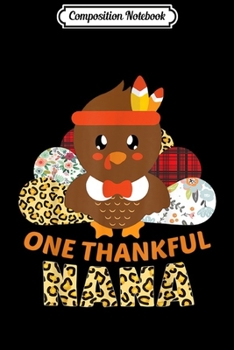 Composition Notebook: One Thankful Nana Turkey Leopard Thanksgiving Gifts  Journal/Notebook Blank Lined Ruled 6x9 100 Pages