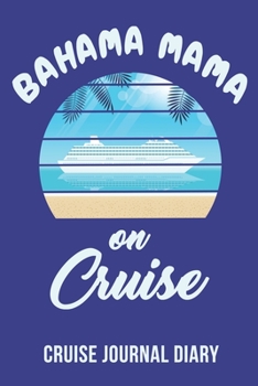 Bahama Mama On Cruise: Cruise Journal Diary