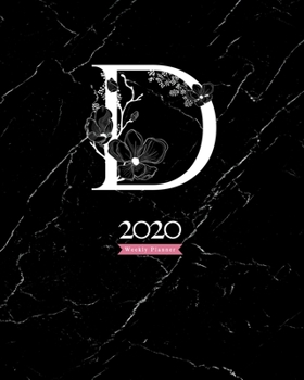 Paperback 2020 Weekly Planner: 8X10 Agenda With Floral White "D" Monogram On Black Marble Book