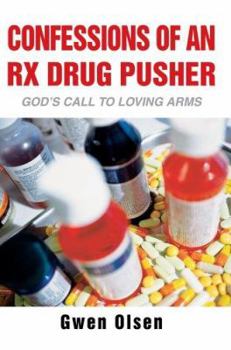 Paperback Confessions of an RX Drug Pusher: God's Call to Loving Arms Book