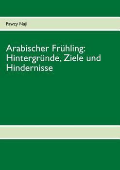 Paperback Arabischer Fr?hling: Hintergr?nde, Ziele und Hindernisse [German] Book