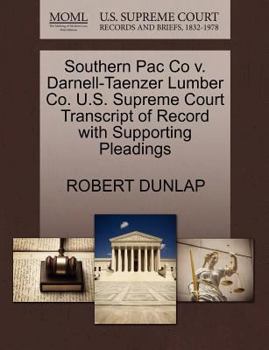 Paperback Southern Pac Co V. Darnell-Taenzer Lumber Co. U.S. Supreme Court Transcript of Record with Supporting Pleadings Book